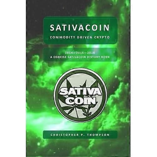 Sativacoin - Commodity Driven Crypto (A Concise Sativacoin History Book)