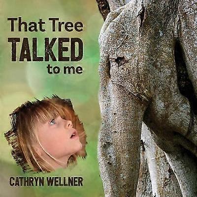 That Tree Talked to Me