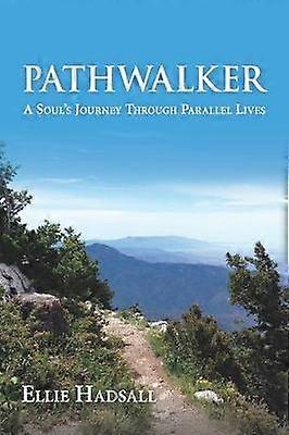 Pathwalker A Soul's Journey Through Parallel Lives 1 Cave Time Chronicles
