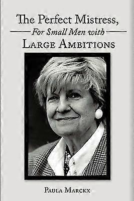 The Perfect Mistress For Small Men with Large Ambitions