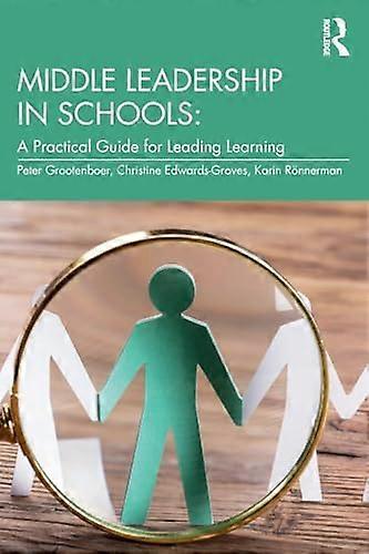 Middle Leadership in Schools: A Practical Guide for Leading Learning
