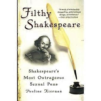 Filthy Shakespeare: Shakespeares mest opprørende seksuelle ordspill