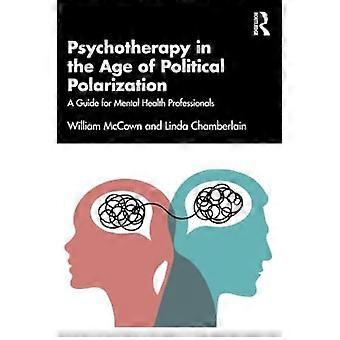 Psychotherapie im Zeitalter der politischen Polarisierung: Ein Leitfaden für Fachkräfte im Bereich der psychischen Gesundheit