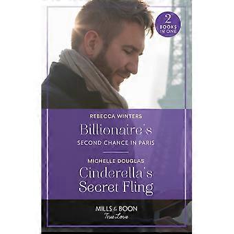 Billionaire's Second Chance In Paris Cinderella's Secret Fling Billionaire's Sec - Rebecca Winters