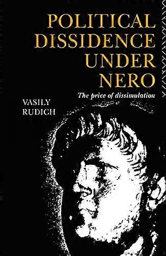 Political Dissidence Under Nero: The Price of Dissimulation