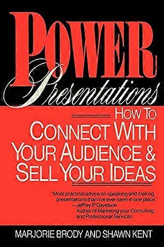 Power Presentations: How to Connect with Your Audience and Sell Your Ideas