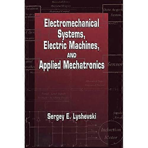 Electromechanical Systems, Electric Machines, and Applied Mechatronics