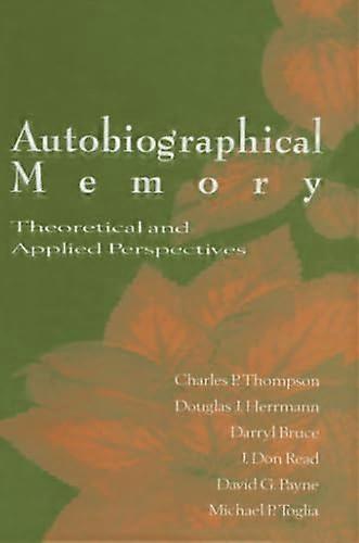 Autobiographical Memory: Theoretical and Applied Perspectives