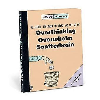 Klop Klop Laat die sh*t los: 45 kleine, grote manieren om te ontspannen en los te laten van overdenken, overweldigen, verstrooid brein