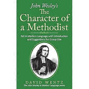 John Wesley's The Character of a Methodist: Set in Modern Language with Introduction and Suggestions for Group Use