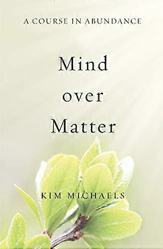 A Course in Abundance: Mind Over Matter