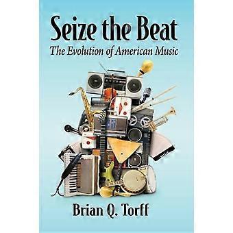 Seize the Beat The Evolution of American Music