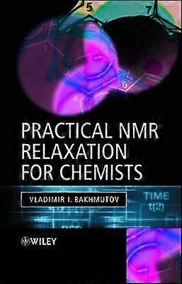 Practical Nuclear Magnetic Resonance Relaxation for Chemists