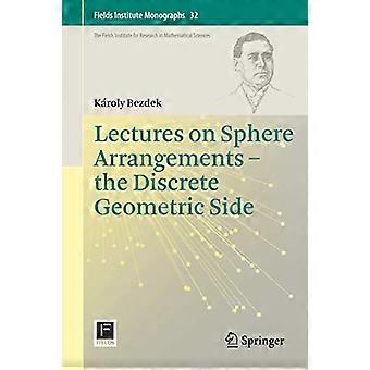 Lectures on Sphere Arrangements the Discrete Geometric Side