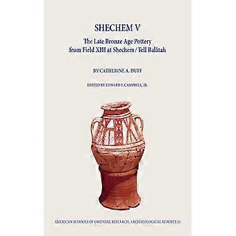 Shechem V The Late Bronze Age Pottery From Field Xiii At Shechem Tell Balatah - ISD International - IPSUK - Hardcover - English Book - History