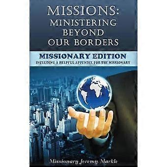 Missions Ministering Beyond Our Borders Missionary Edition What Missions Means F - Jeremy J Markle - Paperback - en Book