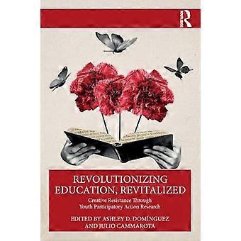 Revolutionizing Education Revitalized Creative Resistance Through Youth Participatory Action Research