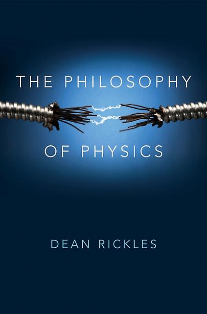 The Philosophy Of Physics by Dean Rickles Paperback