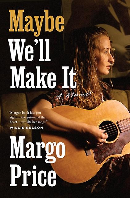 Maybe Well Make It by Margo Price Paperback Book