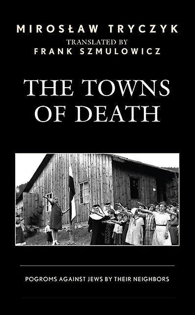 The Towns Of Death by Miroslaw Tryczyk Paperback Book