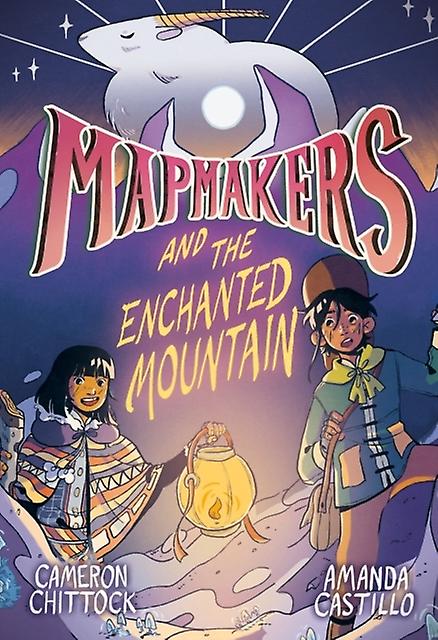 Mapmakers And The Enchanted Mountain - Amanda Castillo