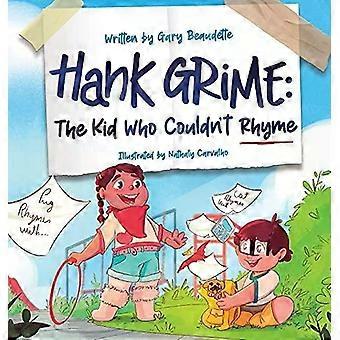 Hank Grime The Kid Who Couldn't Rhyme - Gary Beaudette