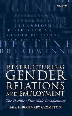Restructuring Gender Relations and Employment