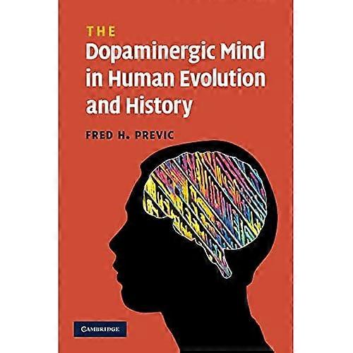 The Dopaminergic Mind in Human Evolution and History