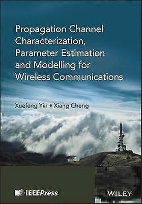 Propagation Channel Characterization Parameter Estimation and Modeling for Wireless Communications