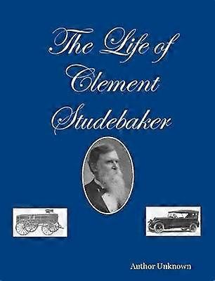The Life of Clement Studebaker