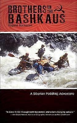 Brothers on the Bashkaus A Siberian paddling adventure