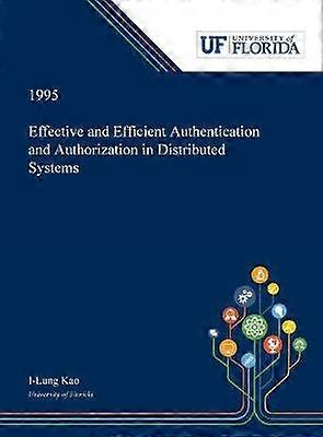 Effective and Efficient Authentication and Authorization in Distributed Systems