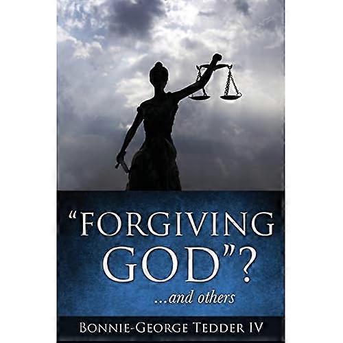 Forgiving God? ...And Others