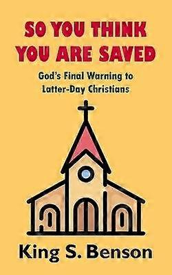 So You Think You Are Saved