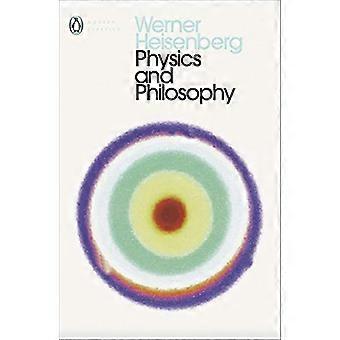 Physics and Philosophy The Revolution in Modern Science