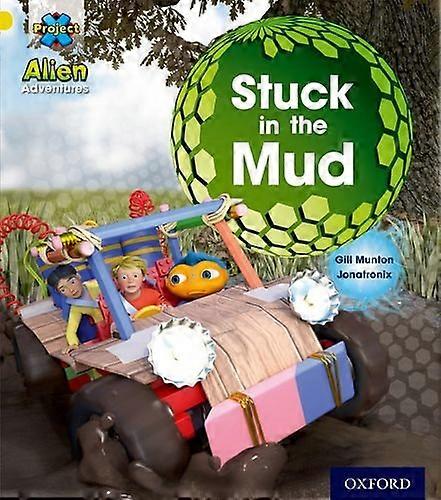 Project X: Alien Adventures: Yellow: Stuck in the Mud