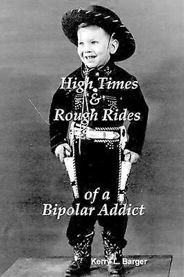 High Times  Rough Rides of a Bipolar Addict