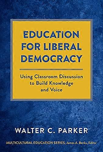 Education for Liberal Democracy: Using Classroom Discussion to Build Knowledge and Voice
