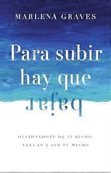 Para Subir Hay Que Bajar by Marlena Graves Paperback