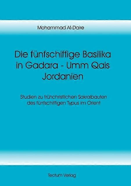 Die Funfschiffige Basilika In Gadara  Umm Qais Jordanien by Mohammad AlDaire Paperback