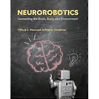 Neurorobotik: Verbindung von Gehirn, Körper und Umwelt (Reihe "Intelligente Robotik und autonome Agenten")