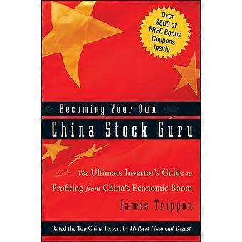 Immer Ihre eigenen China-Lager-Guru: Der ultimative Investor Guide to profitiert von Chinas Wirtschaftsboom
