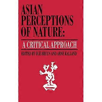 Asiatische Naturwahrnehmungen: Ein kritischer Ansatz (Nordic Institute of Asian Studies: Studies in Asian Topics)
