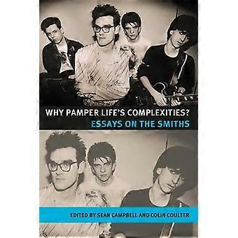 Waarom Verwen leven de ingewikkeldheid?: Essays on the Smiths