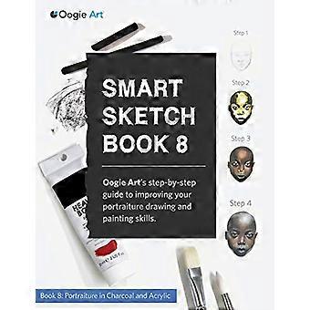 Smart Sketch Book 8: Die Schritt-für-Schritt-Anleitung von Oogie Art zum Zeichnen von Porträts in Kohle und Acryl.