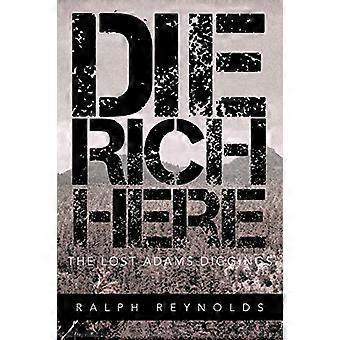 Die Rich Here: The Lost Adams Diggings