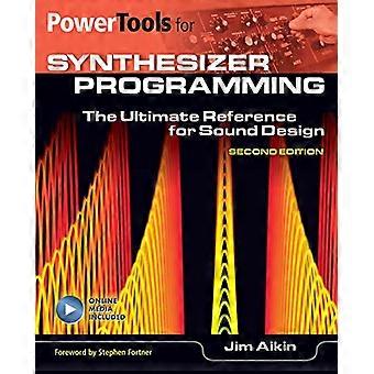 Elektrowerkzeuge für Synthesizer-Programmierung: die ultimative Referenz für Sound-Design (Power Tools Serie)