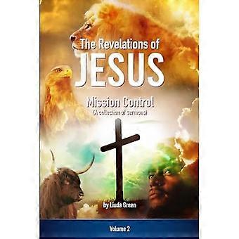The Revelations of Jesus: Mission Control: (A collection of Sermons) Volume Two