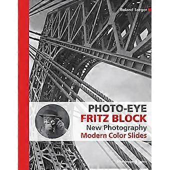 Photo-Eye Fritz Block: Ny fotografering 1928-1938 - Moderne fargelysbilder
