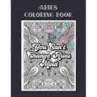 Malbuch für Widder: Ein Malbuch rund um das Sternzeichen Widder mit wunderschönen Mandala- und Blumenmotiven, das alles darüber aussagt, was es bedeutet, ein Widder zu sein.